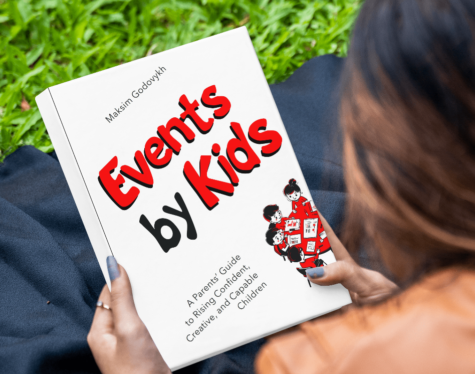 Events by Kids: A Parent’s Guide to Raising Confident, Creative, and Capable Children